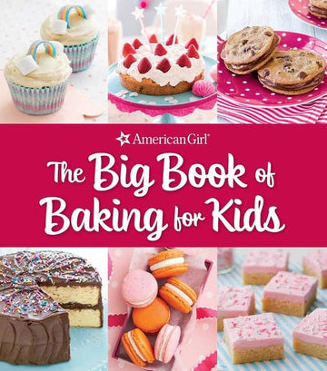 American Girl Big Book Of Baking For Kids